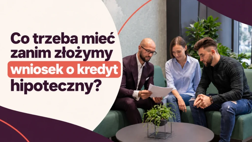 Co trzeba mieć zanim złożymy wniosek o kredyt na budowę domu