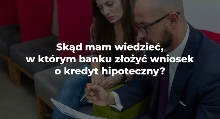 w którym banku złożyć wniosek o kredyt hipoteczny