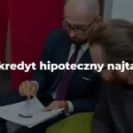 który kredyt hipoteczny najtańszy