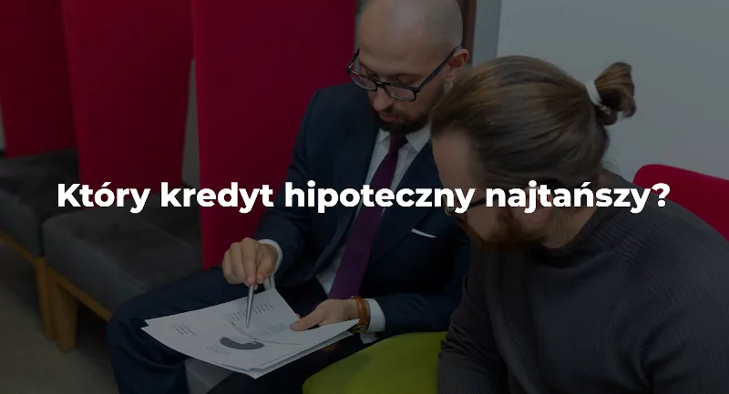 który kredyt hipoteczny najtańszy