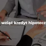 jak wziąć kredyt hipoteczny