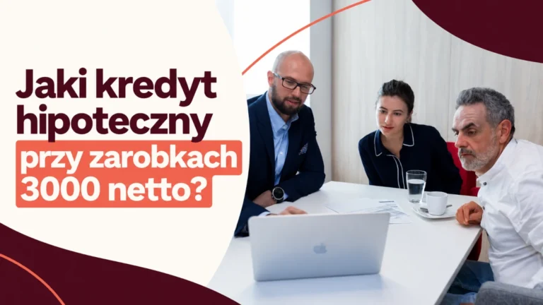 jaki kredyt hipoteczny przy zarobkach 3000 netto