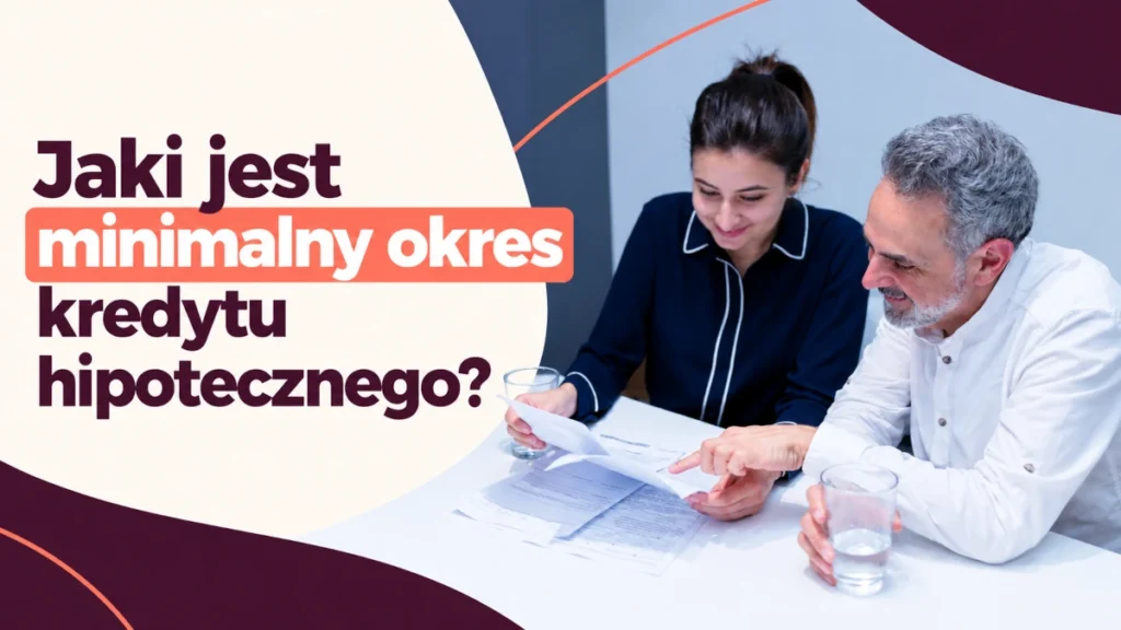 jaki jest minimalny okres kredytu hipotecznego