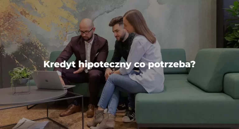 kredyt hipoteczny co potrzeba