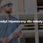 kredyt hipoteczny dla młodych