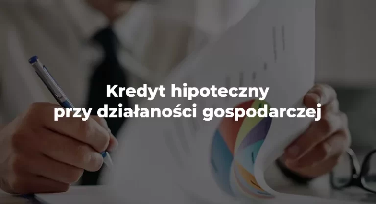 kredyt hipoteczny przy działalności gospodarczej