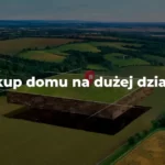 zakup domu na dużej działce