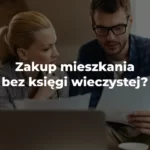 zakup mieszkania bez księgi wieczystej