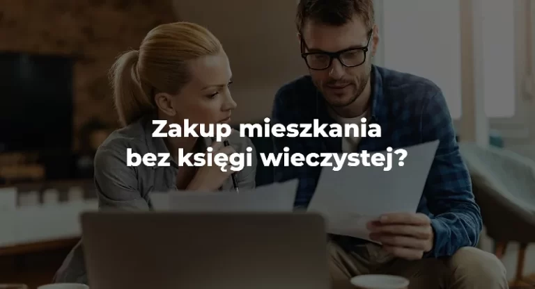 zakup mieszkania bez księgi wieczystej