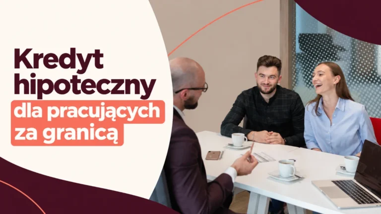 kredyt hipoteczny dla pracujących za granica