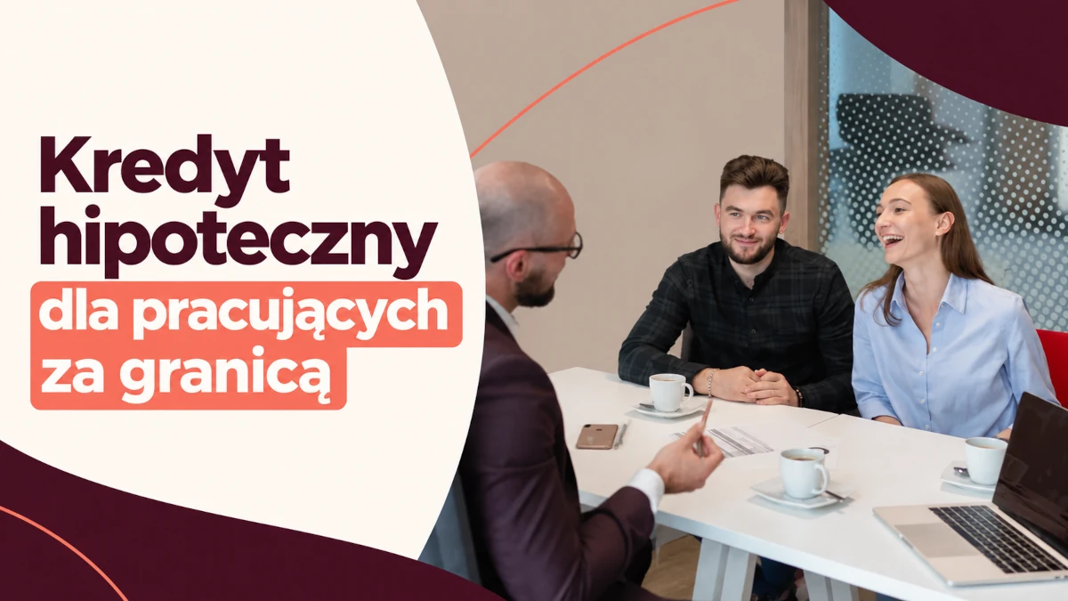 kredyt hipoteczny dla pracujących za granica
