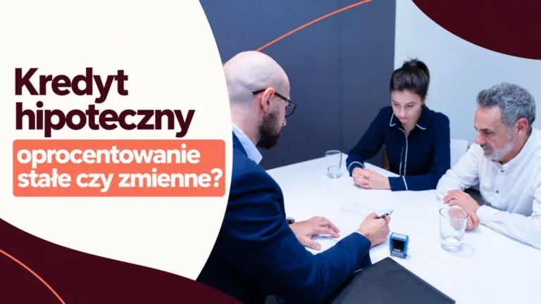 kredyt hipoteczny oprocentowanie stale czy zmienne
